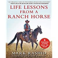 Life Lessons from a Ranch Horse: 6 Fundamentals of Training Horses--And Yourself